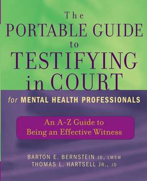 The Portable Guide to Testifying in Court for Mental Health Professionals – An A–Z Guide to Being an Effective Witness de BE Bernstein