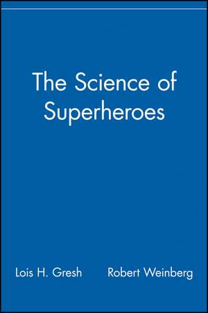 The Science of Superheroes de Lois H. Gresh