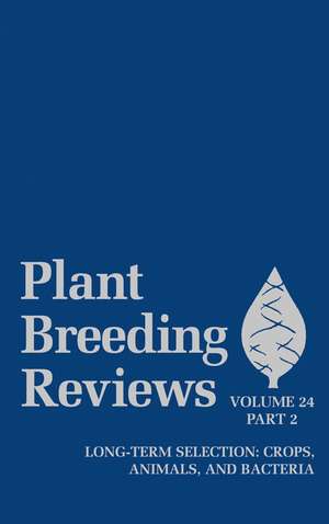 Plant Breeding Reviews – Long–Term Selection Crops, Animals and Bacteria Part 2 V24 de J Janick