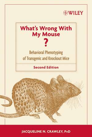 What′s Wrong With My Mouse? – Behavioral Phenotyping of Transgenic and Knockout Mice 2e de JN Crawley