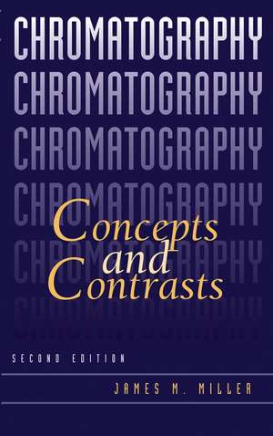 Chromatography – Concepts and Contrasts 2e de JM Miller