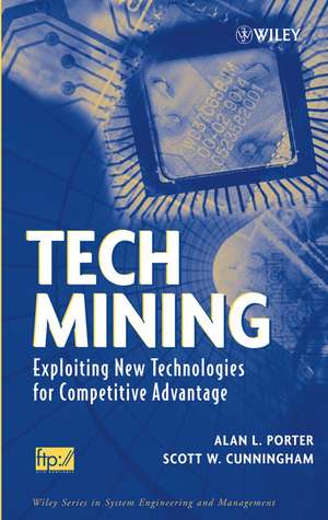 Tech Mining – Exploiting New Technologies for Competitive Advantage de AL Porter