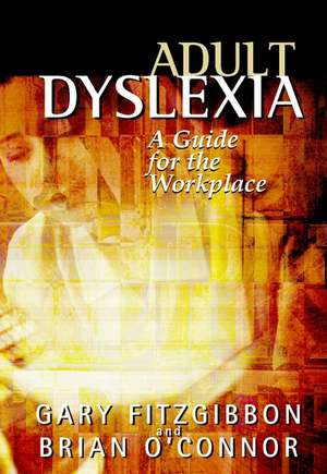 Adult Dyslexia – A Guide for the Workplace de G Fitzgibbon