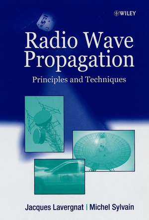 Radio Wave Propagation – Principles & Techniques de J Lavergnat