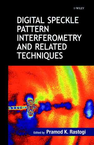 Digital Speckle Pattern Interferometry & Related Techniques de PK Rastogi