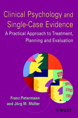 Clinical Pyschology & Single–Case Evidence – A Practical Approach to Treatment Planning & Evaluation de F Petermann