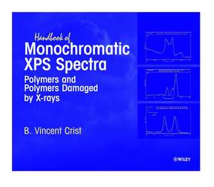 Hdbk of Monochromatic XPS Spectra – Polymers & Polymers Damaged by X–rays de BV Crist