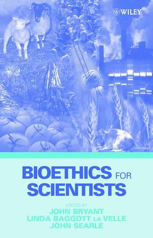 Bioethics for Scientists de J Bryant