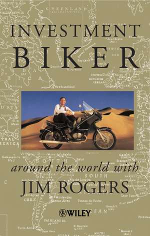 Investment Biker – Around the World with Jim Rogers (Trade Paper Only) de J Rogers