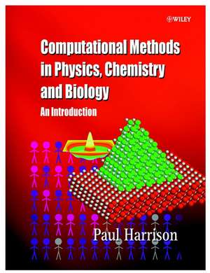 Computational Methods in Physics, Chemistry & Biology – An Introduction de P Harrison