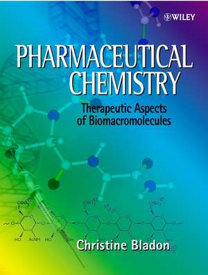 Pharmaceutical Chemistry – Therapeutic Aspects of Biomacromolecules de CM Bladon