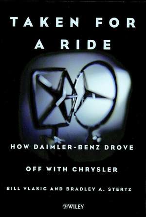 Taken for a Ride – How Daimler–Benz Drove Off with Chrysler de B Vlasic