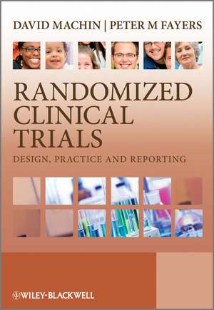 Randomized Clinical Trials: Design, Practice and Reporting de David Machin