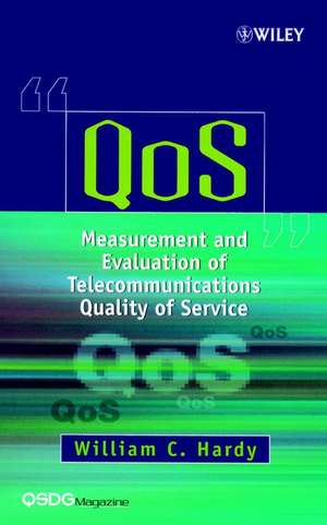 QoS – Measurement and Evaluation of Telecommunications Quality of Service de WC Hardy