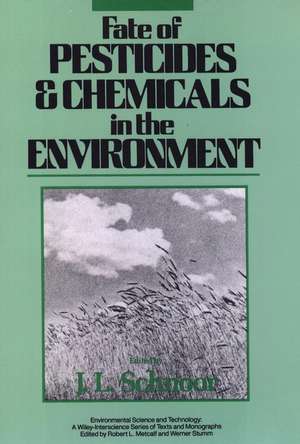 Fate of Pesticides and Chemicals in the Environment de JL Schnoor