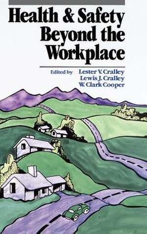 Health and Safety Beyond the Workplace de LV Cralley