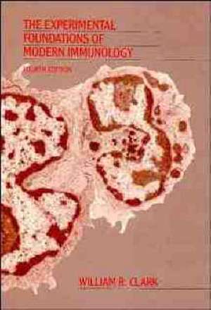 Experimental Foundations of Modern Immunology 4e de W R Clark