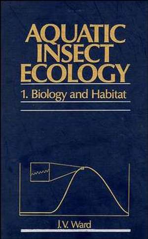 Aquatic Insect Ecology – Biology and Habitat Part 1 de JV Ward