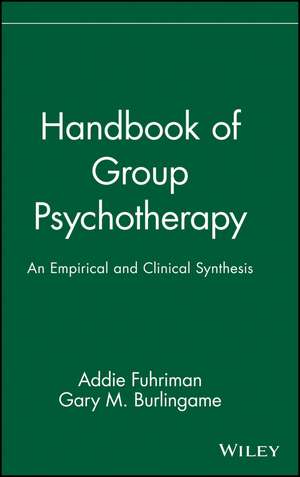 Handbook of Group Psychotherapy – An Empirical and Clinical Synthesis de A Fuhriman