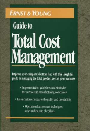 The Ernst & Young Guide to Total Cost Management de Ernst & Young