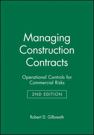 Managing Construction Contracts: Operational Contr Controls for Commercial Risks 2e de RD Gilbreath