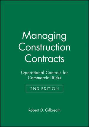 Managing Construction Contracts de Robert D Gilbreath