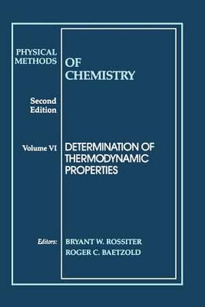 Physical Methods of Chemistry – Determination of Thermodynamic Properties 2e V 6 de BW Rossiter