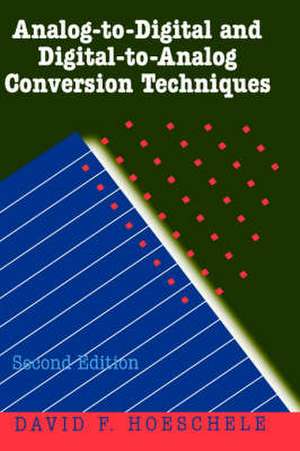 Analog–to–Digital and Digital–To–Analog Conversion Techniques 2e de DF Hoeschele