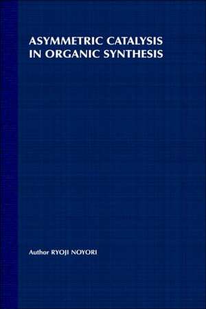 Asymmetric Catalysis in Organic Synthesis de R Noyori