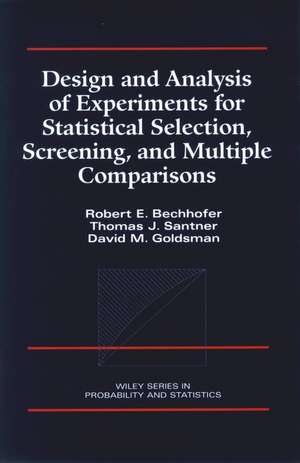 Design and Analysis of Experiments for Statistical Selection, Screening, and Multiple Comparisons de Robert E Bechhofer