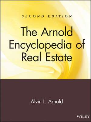 The Arnold Encyclopedia of Real Estate 2e de AL Arnold