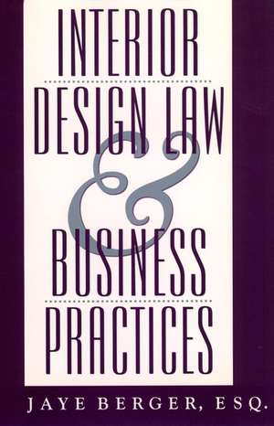 Interior Design Law and Business Practices de CJ Berger