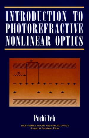 Introduction to Photorefractive Nonlinear Optics de P Yeh