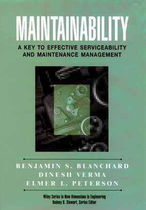 Maintainability – A Key To Effective Serviceability & Maintenance Management de B S Blanchard