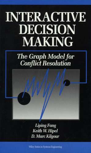 Interactive Decision Making – The Graph Model for Conflict Resolution de L Fang