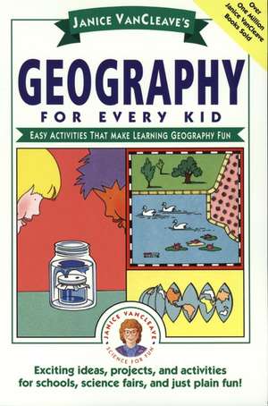 Janice Vancleave′s Geography for Every Kid – Easy Activities That Make Learning Geography Fun (Paper) de J Vancleave