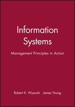 Information Systems – Management Principles in Action (WSE) de RK Wysocki