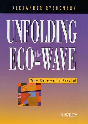 Unfolding the Eco–wave – Why Renewal is Pivotal de AV Ryzhenkov