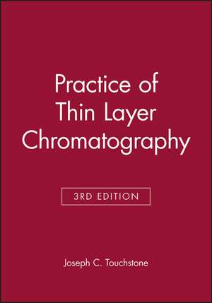 Practice of Thin Layer Chromatography 3e de JC Touchstone