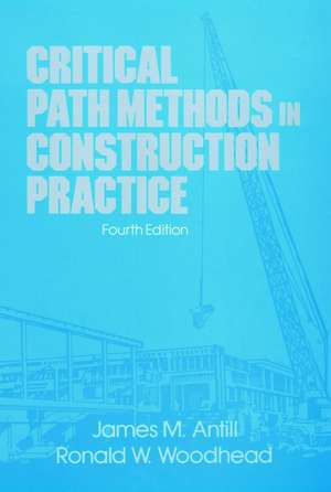 Critical Path Methods in Construction Practice 4e de JM Antill