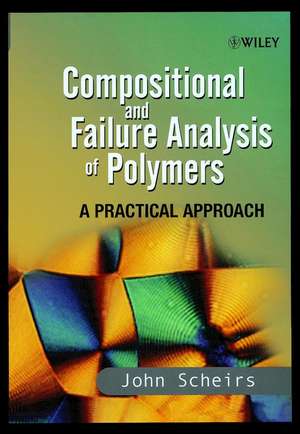 Compositional & Failure Analysis of Polymers – A Practical Approach de J Scheirs