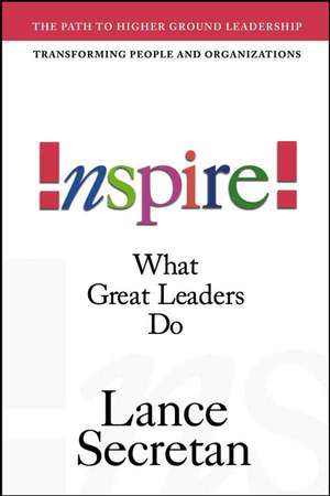 Inspire! What Great Leaders Do de Lance Secretan