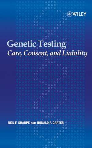 Genetic Testing – Care, Consent and Liability de NF Sharpe