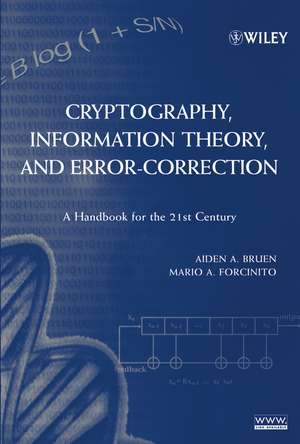 Cryptography, Information Theory, and Error–Correction: A Handbook for the 21st Century de Aiden A. Bruen