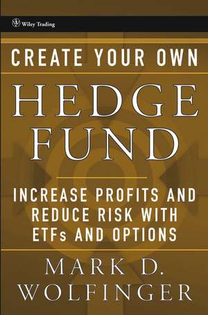 Create Your Own Hedge Fund de Mark D Wolfinger