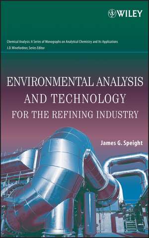 Environmental Analysis and Technology for the Refining Industry de JG Speight