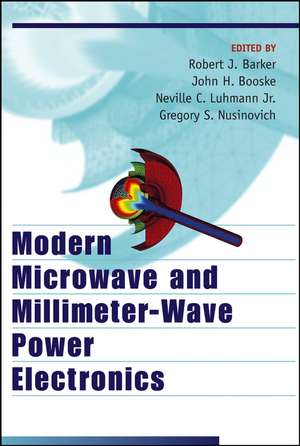 Modern Microwave and Millimeter–Wave Power Electronics de RJ Barker