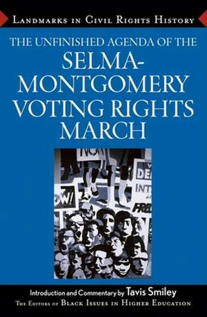 The Unfinished Agenda of the Selma-Montgomery Voting Rights March de Black Issues in Higher Education