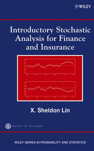 Introductory Stochastic Analysis for Finance and Insurance de XS Lin