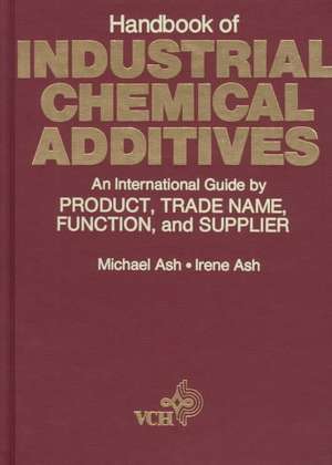 Handbook of Industrial Chemical Additives – An International Guide by Product, Trade Name, Function & Supplier de M Ash